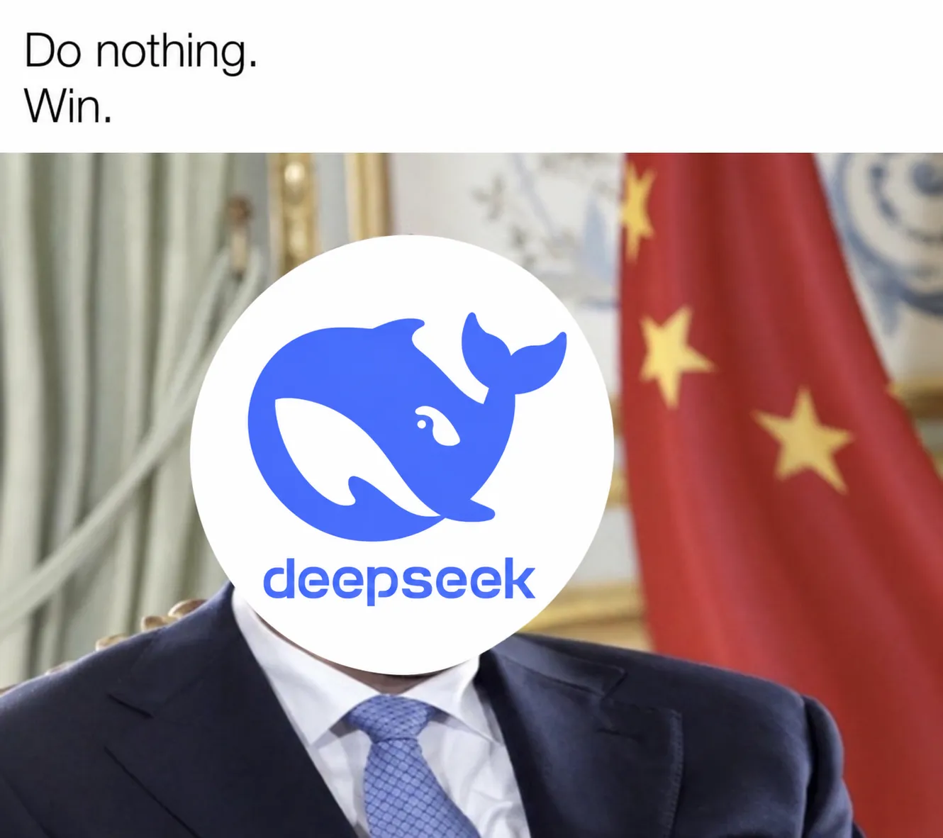 The words “Do nothing. Win.” above a suited figure in front of a Chinese flag. A white sticker with the blue DeepSeek whale logo replaces the entire head.