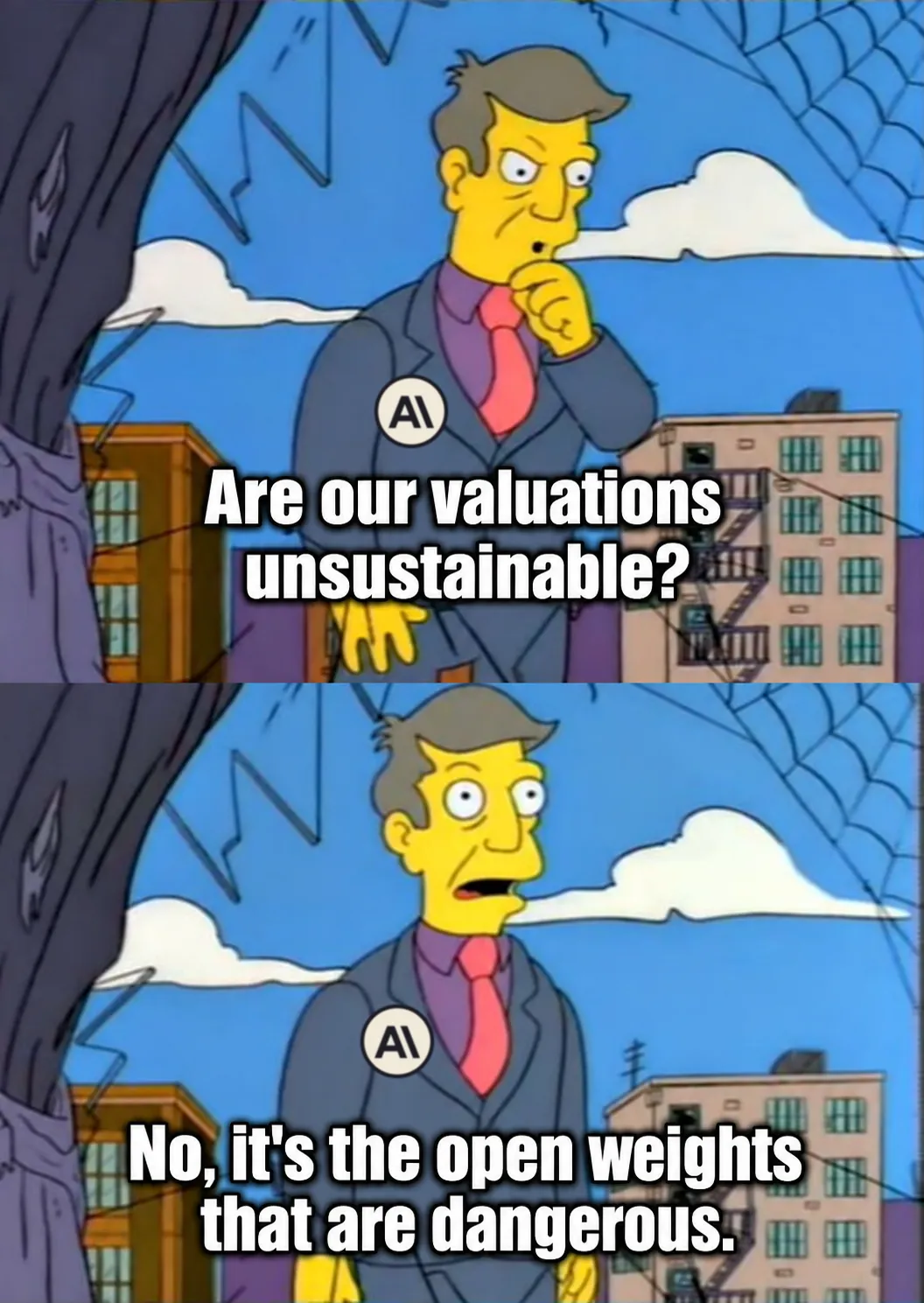 Two panels of Principal Skinner from The Simpsons, an Anthropic badge pinned to his jacket. He asks “Are our valuations unsustainable?” then concludes “No, it’s the open weights that are dangerous.”